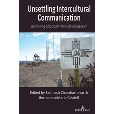 (영문도서) Unsettling Intercultural Communication; Rethinking Colonialism through Indigeneity Hardcover, Peter Lang Us, English, 9781433187162