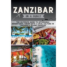(英文圖書)Zanzibar On a Budget: The Ultimate Guide to Affordable Adventures Cheap Eats &... 平裝版, Independently Published, 英文
