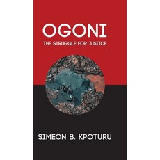(영문도서) Ogoni: The Struggle for Justice Hardcover, New Generation Publishing, English, 9781800310414
