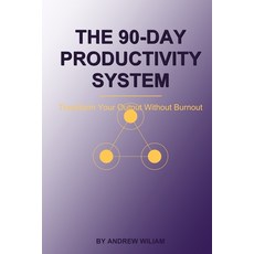 (영문도서)The 90-Day Productivity System: Transform Your Output Without Burnout Paperback, Independently Published, English, 9798243501880