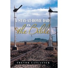 (영문도서) A Stay-At-Home Dad Vs. the Bible Hardcover, Xlibris Us, English, 9781664177161