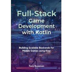 (英文圖書)Full-Stack Game Development with Kotlin: Building Scalable Backends for Mobile G... 平裝版, Independently Published, 英文