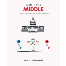 (영문도서) Man in the Middle: A Collection of Essays by A Red White and Blue American Paperback, Eric Nachamie, English, 9798224783793
