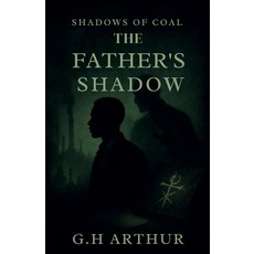 (영문도서)The Father's Shadow Paperback, G.H Arthur, English, 9798231702602