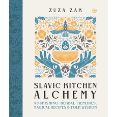 (영문도서) Slavic Kitchen Alchemy: Nourishing Herbal Remedies Magical Recipes & Folk Wisdom Hardcover, Watkins Publishing, English, 9781786786722