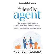 Friendly Agent: The secrets behind building a multi-million dollar Insurance agency Paperback, Independently Published, English, 9798737845056