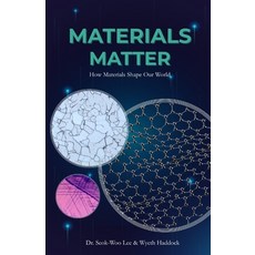 (영문도서)Materials Matter: How Materials Shape Our World Paperback, Seok-Woo Lee, English, 9798991438315