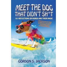 (영문도서) Meet the Dog that Didn't Sh*t: 101 Reflections on Words and Their Magic Paperback, Black Rose Writing, English, 9781684338627