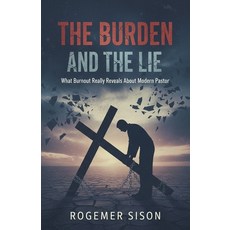 (英文圖書)The Burden and The Lie: What Burnout Really Reveals about the Modern Pastor 平裝版, Godsentbooks, 英文