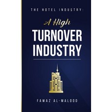 (영문도서) The Hotel Industry: A High Turnover Industry Paperback, Fawaz Al-Malood, English, 9798988548409