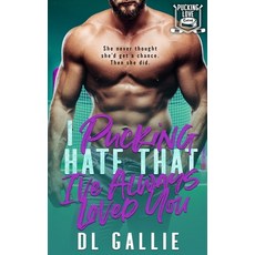 (영문도서)I Pucking Hate That I've Always Loved You Paperback, DL Gallie, English, 9781763730373