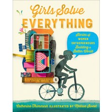 Girls Solve Everything: Stories of Women Entrepreneurs Building a Better World Hardcover, Houghton Mifflin, English, 9780358106340