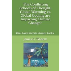 (영문도서)The Conflicting Schools of Thought; Global Warming vs. Global Cooling are Impact... Paperback, Independently Published, English, 9798288137914