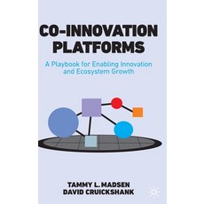 (영문도서) Co-Innovation Platforms: A Playbook for Enabling Innovation and Ecosystem Growth Hardcover, Palgrave MacMillan, English, 9783030759766