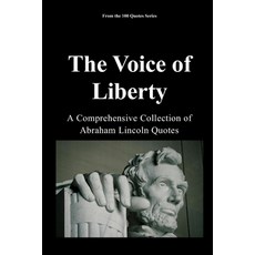 (영문도서)The Voice of Liberty: A Comprehensive Collection of Abraham Lincoln Quotes Paperback, Independently Published, English, 9798241174680