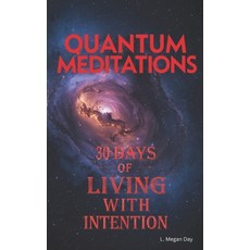 (영문도서)Quantum Meditations: Thirty Days of Living With Intention Paperback, Independently Published, English, 9798263971533