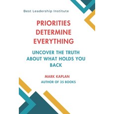 (영문도서)Priorities Determine Everything: Uncover the Truth About What Holds You Back Paperback, Independently Published, English, 9798244503432