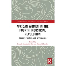(영문도서)African Women in the Fourth Industrial Revolution: Change Policies and Approaches Paperback, Routledge, English, 9781032852744 Routledge, English, 9781032852744
