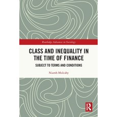 (영문도서) Class and Inequality in the Time of Finance: Subject to Terms and Conditions Paperback, Routledge, English, 9780367531010