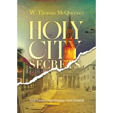 (英文圖書)Holy City Secrets: Some Unknown. Some Unspoken. Some Uncovered 精裝版, McQueeney Creative LLC, 英文