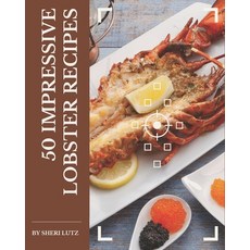 50 Impressive Lobster Recipes: Enjoy Everyday With Lobster Cookbook! Paperback, Independently Published, English, 9798577975838