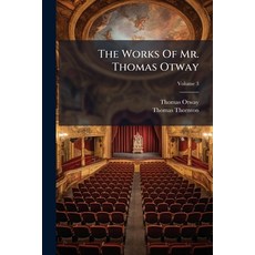(영문도서)The Works Of Mr. Thomas Otway: In Three Volumes; Volume 3 Paperback, Nabu Press, English, 9781179371351