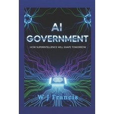 (영문도서)AI Government: How Superintelligence Will Shape Tomorrow Paperback, Independently Published, English, 9798264216091