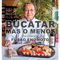 (영문도서) Bucatar Mas O Menos: The cuisine of Fusao Enomoto Paperback, Page Publishing, Inc., English, 9781662463723
