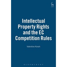 Intellectual Property Rights and the EC Competition Rules Hardcover, Bloomsbury Publishing PLC