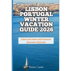 (영문도서)Lisbon Portugal Winter Vacation Guide 2026: Coastline Views and Pleasant Seasona... Paperback, Independently Published, English, 9798279217816
