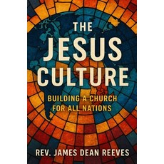 (영문도서)The Jesus Culture: Building A Church For All Nations Paperback, Independently Published, English, 9798268573886
