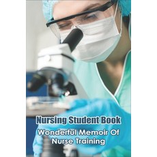 Nursing Student Book: Wonderful Memoir Of Nurse Training: A Day In The Life Of A Nurse Book Paperback, Independently Published, English, 9798715183590