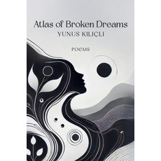 (영문도서)Atlas of Broken Dreams Paperback, Yunus Kilicli, English, 9798232378080