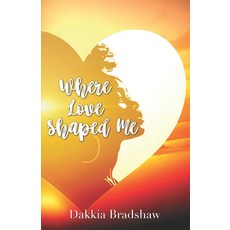 (영문도서)Where Love Shaped Me Paperback, Independently Published, English, 9798277932742
