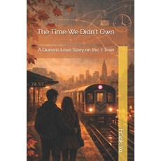 (英文圖書)The Time We Didn't Own: A Queens Love Story on the 7 Train 平裝版, Independently Published, 英文