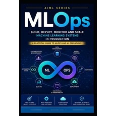 (영문도서)MLOps Paperback, Independently Published, English, 9798197754738 Independently Published, English, 9798197754738