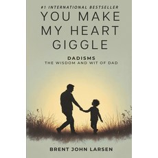 (영문도서)You Make My Heart Giggle: Dadisms The Wisdom and Wit of Dad Paperback, Elite Online Publishing, English, 9781961801738