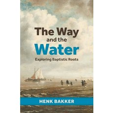 (영문도서)The Way and the Water Paperback, Heritage Seminary Press, English, 9781774841716