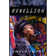Rebellion: A Multimedia Memoir Paperback, Independently Published, English, 9798555476647