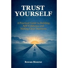 (영문도서)Trust Yourself: A Practical Guide to Building Self-Confidence and Making Clear D... Paperback, Independently Published, English, 9798242907041