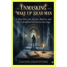 (영문도서)Unmasking Wake Up Dead Man: A Deep Dive into Murder Motives and the Craft Behi... Paperback, Independently Published, English, 9798276446998