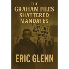 (영문도서)The Graham Files: Shattered Mandates Paperback, Graham Legacy Publishing, English, 9798218704001