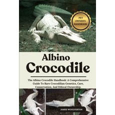(英文圖書)Albino Crocodile: The Albino Crocodile Handbook: A Comprehensive Guide To Rare C... 平裝版, Independently Published, 英文