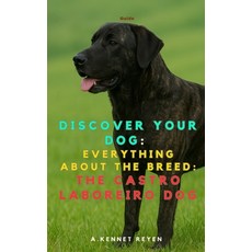 (영문도서)Discover your dog: Everything about the breed: The Castro Laboreiro Dog Paperback, Independently Published, English, 9798266848269