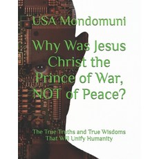 (英文圖書)Why Was Jesus Christ the Prince of War NOT of Peace?: The True Truths and True... 平裝版, Independently Published, 英文