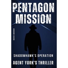 (영문도서) PENTAGON MISSION Agent York's Thriller Paperback, Independently Published, English, 9798861349512