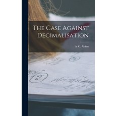 (영문도서) The Case Against Decimalisation Hardcover, Hassell Street Press, English, 9781013721328