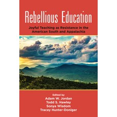 (영문도서)Rebellious Education: Joyful Teaching as Resistance in the American South and Ap... Hardcover, English, 9781805927105 English, 9781805927105