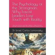 (영문도서)The Psychology of the Strongman: Why Fascist Leaders Lose Touch with Reality: Na... Paperback, Independently Published, English, 9798279164547