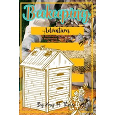 (영문도서) Beekeeping Adventures: An Introduction to Beginning a Step-by-Step Journey into the World of ... Paperback, Independently Published, English, 9798396261747
